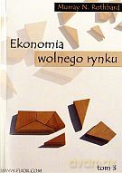 Ekonomia wolnego rynku. Tom 3 - Murray N. Rothbard [KSIĄŻKA]