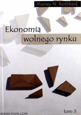 Ekonomia wolnego rynku. Tom 3 - Murray N. Rothbard [KSIĄŻKA]