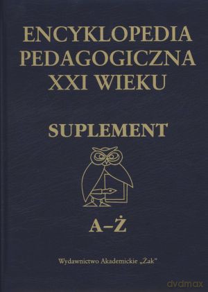 Encyklopedia pedagogiczna XXI wieku. Suplement A - Ż [KSIĄŻKA]