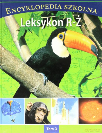 Encyklopedia szkolna. Tom 3. Leksykon R-Ż [KSIĄŻKA]