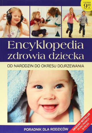 Encyklopedia zdrowia dziecka. Od narodzin do okresu dojrzewania [KSIĄŻKA]