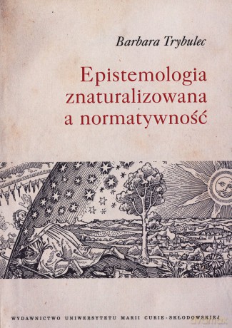 Epistemologia znaturalizowana a normatywność - Barbara Trybulec [KSIĄŻKA]