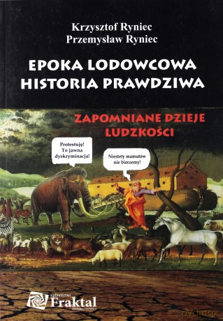 Epoka lodowcowa. Historia prawdziwa. Zapomniane dzieje ludzkości - Krzysztof Ryniec, Przemysław Ryniec [KSIĄŻKA]