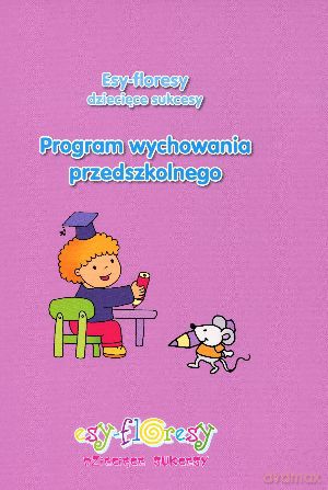Esy-floresy dziecięce sukcesy. Program wychowania przedszkolnego - Wanda Jaroszewska, Magdalena Skórkowska [KSIĄŻKA]