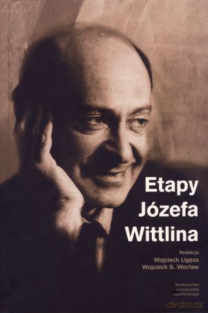 Etapy Józefa Wittlina - Wojciech Ligęza (red.), Wojciech S. Wocław (red.) [KSIĄŻKA]