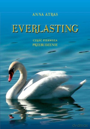 Everlasting. Część 1. Przebudzenie - Anna Atras [KSIĄŻKA]