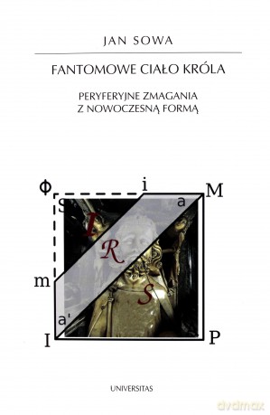 Fantomowe ciało króla. Peryferyjne zmagania z nowoczesną formą - Jan Sowa [KSIĄŻKA]