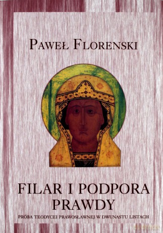 Filar i podpora prawdy - Paweł Florenski [KSIĄŻKA]
