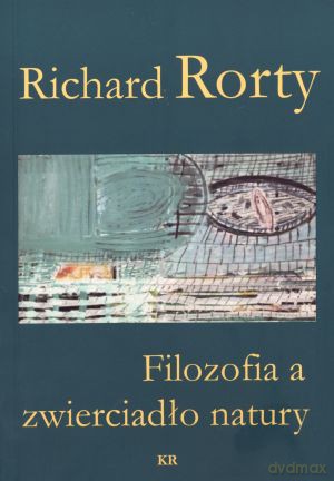 Filozofia a zwierciadło natury - Richard Rorty [KSIĄŻKA]