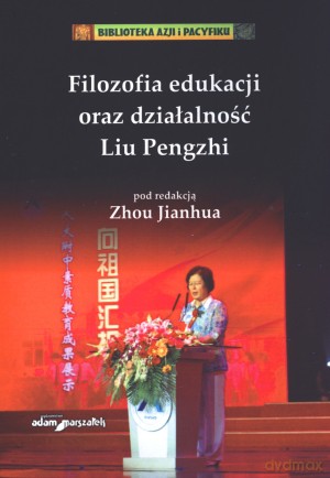 Filozofia edukacji oraz działalność Liu Pengzhi - Zhou Jianhua [KSIĄŻKA]