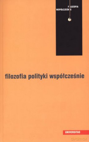 Filozofia polityki współcześnie - Jolanta Zdybel (red.), Lech Zdybel (red.) [KSIĄŻKA]