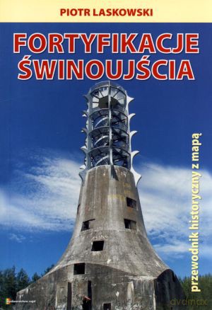 Fortyfikacje Świnoujścia - Piotr Laskowski [KSIĄŻKA]