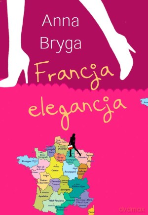 Francja elegancja - Anna Bryga [KSIĄŻKA]