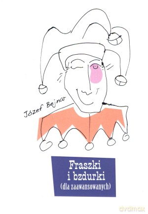 Fraszki i bzdurki (dla zaawansowanych) - Józef Bejnar [KSIĄŻKA]