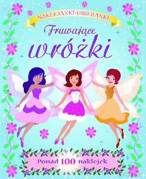 Fruwające wróżki. Najklejanki-ubieranki [KSIĄŻKA]