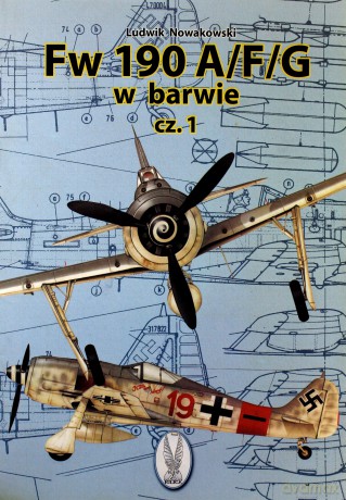 Fw 190 A/F/G w barwie. Część 1 - Ludwik Nowakowski [KSIĄŻKA]