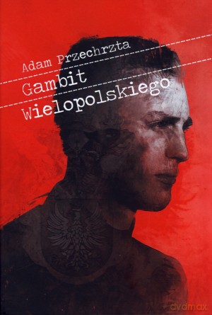 Gambit Wielopolskiego - Adam Przechrzta [KSIĄŻKA]