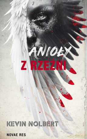 Anioły z rzeźni - Kevin Nolbert [KSIĄŻKA]