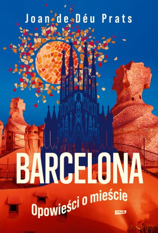 BARCELONA. Opowieści o mieście - Joan de Deu Prats [KSIĄŻKA]