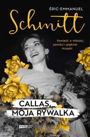 Callas, moja rywalka - Eric-Emmanuel Schmitt [KSIĄŻKA]