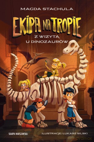 Ekipa na tropie. Z wizytą u dinozaurów - Magda Stachula [KSIĄŻKA]