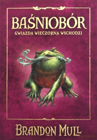 Gwiazda Wieczorna wschodzi. Baśniobór (Tom 2) (ilustrowane brzegi) - Brandon Mull [KSIĄŻKA]