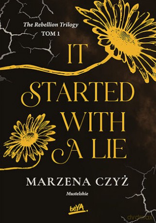 It started with a lie. The rebellion trilogy (Tom 1) - Marzena Czyż [KSIĄŻKA]