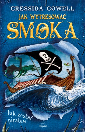 Jak zostać piratem. Jak wytresować smoka 2 - Cressida Cowell [KSIĄŻKA]