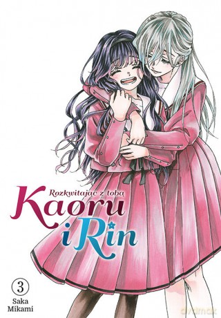 Kaoru i Rin. Rozkwitając z tobą (Tom 3) - Saka Mikami [KOMIKS]