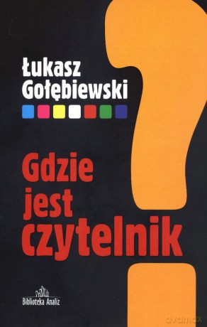Gdzie jest czytelnik? - Łukasz Gołębiewski [KSIĄŻKA]