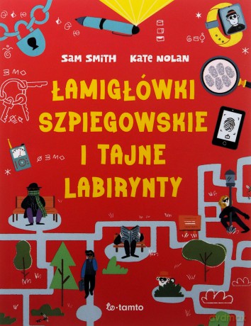 Łamigłówki szpiegowskie i tajne labirynty - Sam Smith, Kate Nolan [KSIĄŻKA]