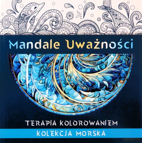 Mandale Uważności. Kolekcja morska. Terapia kolorowaniem - Kate Agnes [KSIĄŻKA]