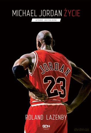 Michael Jordan. Życie - Roland Lazenby [KSIĄŻKA]