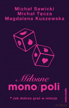 Miłosne mono/poli. Jak dobrze grać w relacje? - Michał Sawicki, Michał Tęcza, Magdalena Kuszewska [KSIĄŻKA]