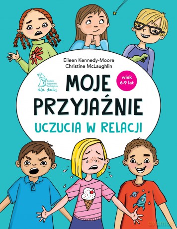 Moje przyjaźnie. Uczucia w relacji - Christine McLaughlin, Eileen Kennedy-Moore [KSIĄŻKA]