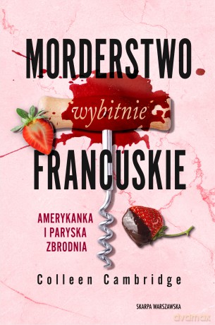Morderstwo wybitnie francuskie. Amerykanka i paryska zbrodnia - Colleen Cambridge [KSIĄŻKA]