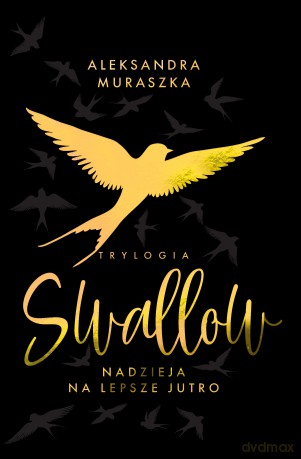 Nadzieja na lepsze jutro. Swallow (Tom 3) wyd. specjalne - Aleksandra Muraszka [KSIĄŻKA]
