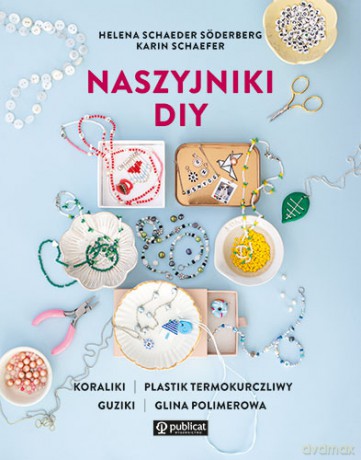 Naszyjniki DIY - Helena Schaeder Söderberg, Karin Schaefer [KSIĄŻKA]