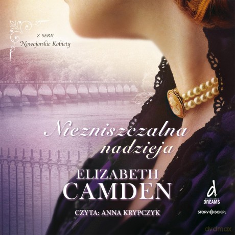 Niezniszczalna nadzieja. Nowojorskie Kobiety (Tom 3) Niezniszczalna nadzieja - Elizabeth Camden [AUDIOBOOK]