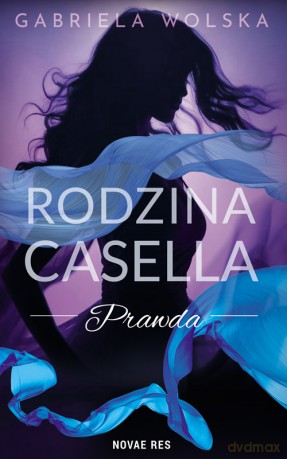 Rodzina Casella. Prawda - Gabriela Wolska [KSIĄŻKA]