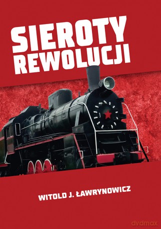 Sieroty rewolucji - Witold J. Ławrynowicz [KSIĄŻKA]