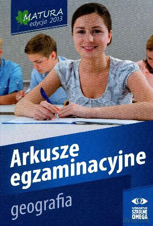 Geografia. Matura 2013. Arkusze egzaminacyjne [KSIĄŻKA]