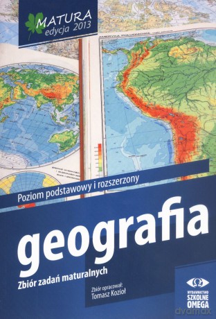 Geografia. Matura 2013. Zbiór zadań maturalnych - Tomasz Kozioł [KSIĄŻKA]