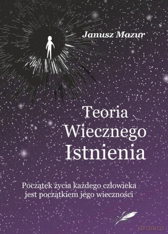 Teoria wiecznego istnienia - Mazur Janusz [KSIĄŻKA]