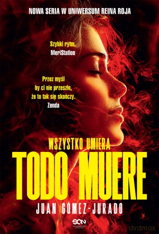 Todo Muere. Wszystko umiera. Todo Arde - Juan Gómez-Jurado [KSIĄŻKA]