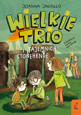 Wielkie Trio i tajemnica Stonehenge. - Joanna Jagiełło [KSIĄŻKA]
