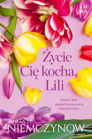 Życie cię kocha, Lili. Lilianna Berg (Tom 1) - Anna H. Niemczynow [KSIĄŻKA]