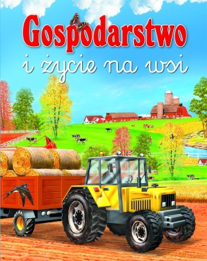 Gospodarstwo i życie na wsi [KSIĄŻKA]