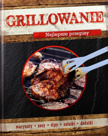 Grillowanie. Najlepsze przepisy [KSIĄŻKA]