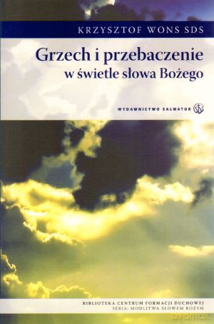 Grzech i przebaczenie w świetle Słowa Bożego - Krzysztof Wons SDS [KSIĄŻKA]